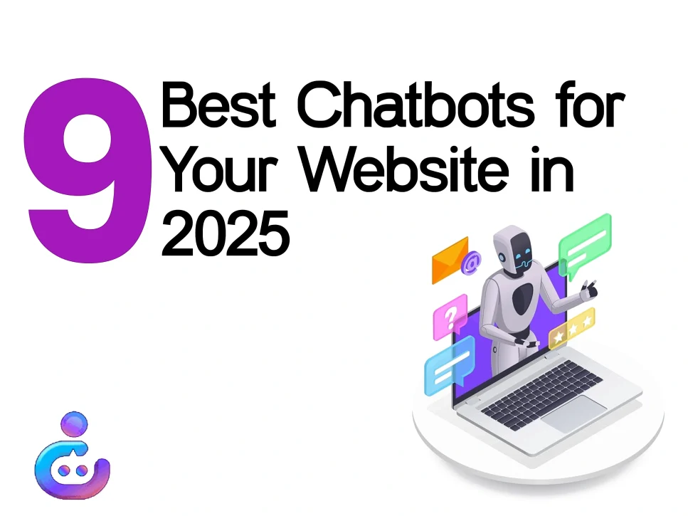 9 Best Chatbots for Your Website in 2025: Discover the top AI chatbots to enhance your website's customer experience.